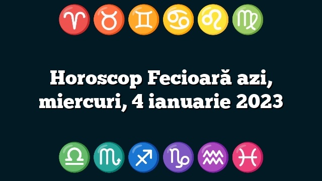 Horoscop Fecioară azi, miercuri, 4 ianuarie 2023