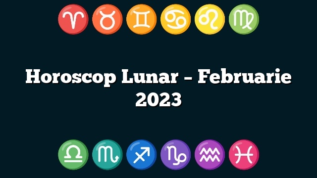 Horoscop Lunar – Februarie 2023
