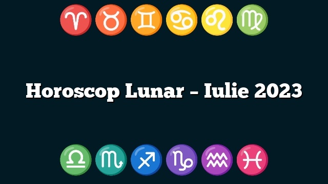 Horoscop Lunar – Iulie 2023