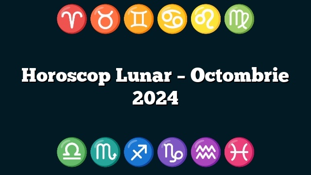 Horoscop Lunar – Octombrie 2024